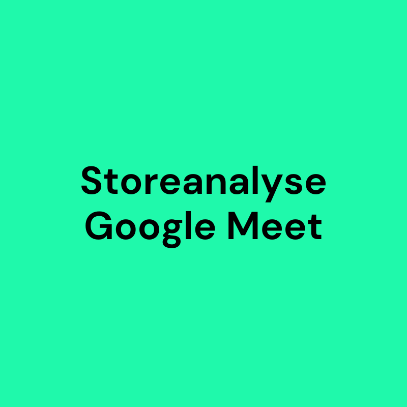 GRATIS Storeanalyse (45 Min. Google Meet)