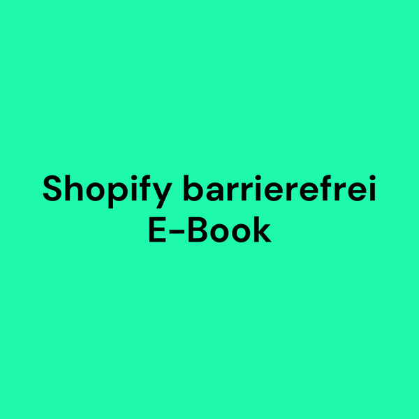 E-Book: Digitale Barrierefreiheit - wie man Shopify barrierefrei macht (49 Seiten PDF)